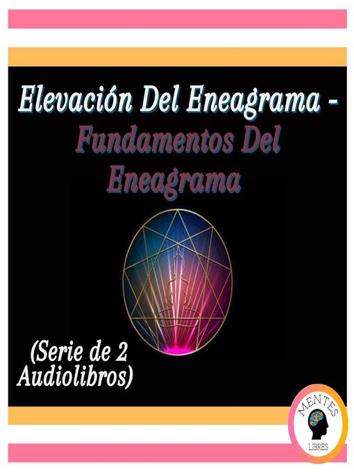 Title details for Elevación Del Eneagrama--Fundamentos Del Eneagrama (Serie de 2 Audiolibros) by MENTES LIBRES - Available